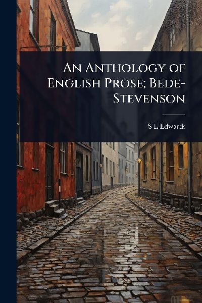 An Anthology of English Prose; Bede-Stevenson