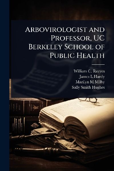 Arbovirologist and Professor, UC Berkeley School of Public Health