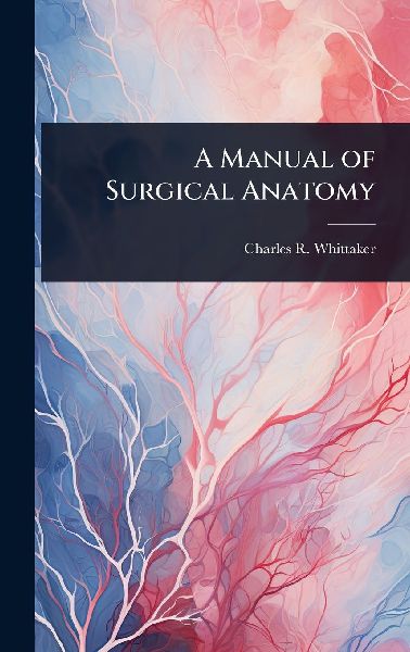 A Manual of Surgical Anatomy