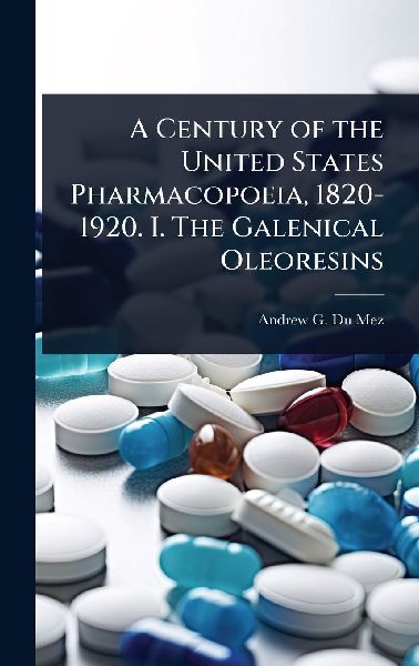A Century of the United States Pharmacopoeia, 1820-1920. I. The Galenical Oleoresins