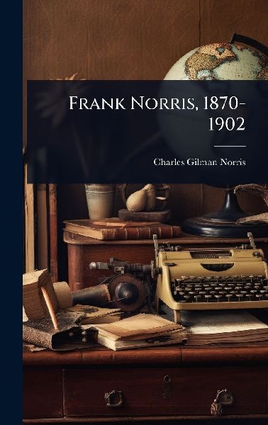Frank Norris, 1870-1902