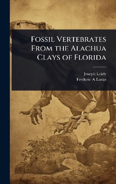 Fossil Vertebrates From the Alachua Clays of Florida