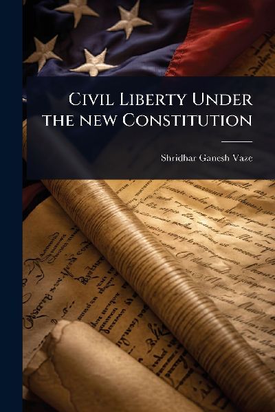 Civil Liberty Under the new Constitution