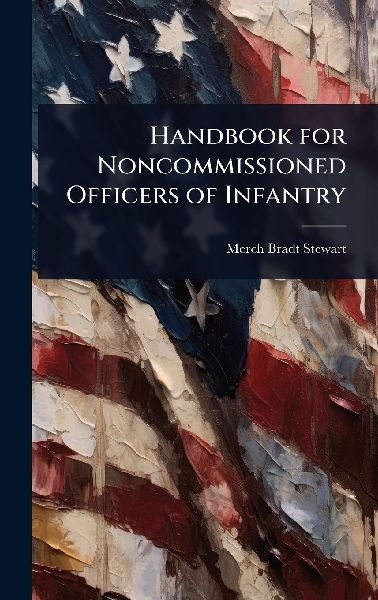 Handbook for Noncommissioned Officers of Infantry