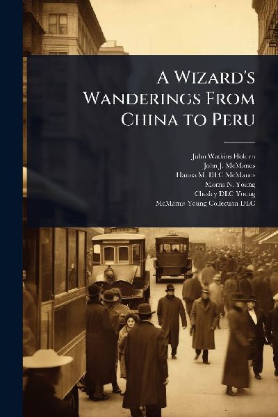 A Wizard's Wanderings From China to Peru