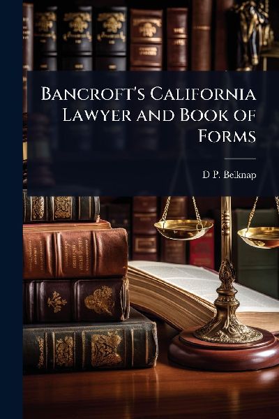 Bancrofts California Lawyer and Book of Forms