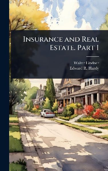 Insurance and Real Estate. Part I