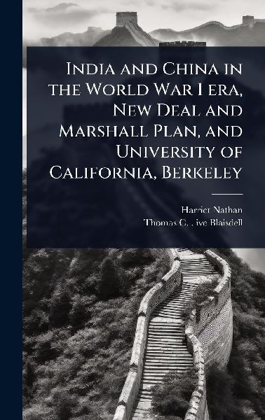 India and China in the World War I era, New Deal and Marshall Plan, and University of California, Berkeley