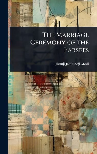 The Marriage Ceremony of the Parsees