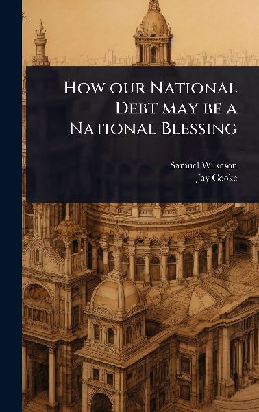 How our National Debt may be a National Blessing