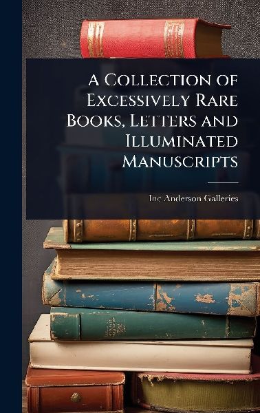 A Collection of Excessively Rare Books, Letters and Illuminated Manuscripts