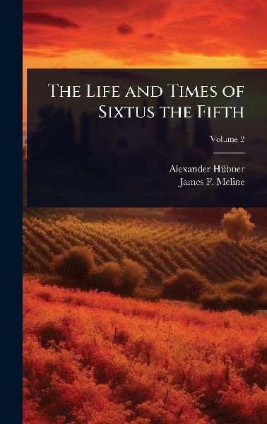 The Life and Times of Sixtus the Fifth