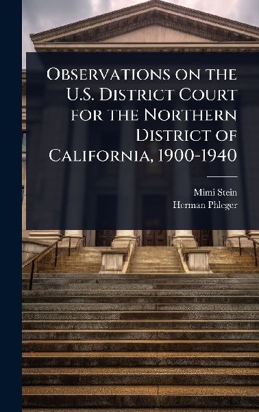 Observations on the U.S. District Court for the Northern District of California, 1900-1940
