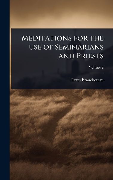 Meditations for the use of Seminarians and Priests