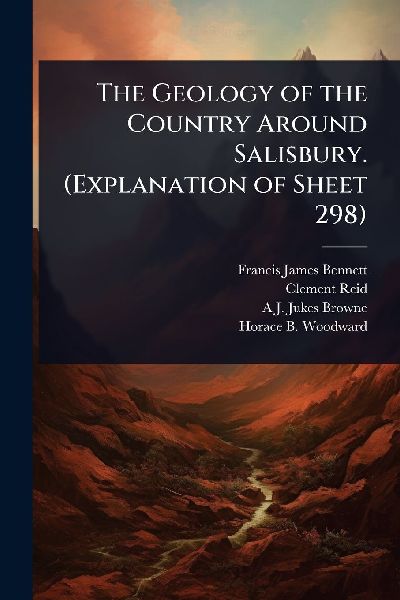 The Geology of the Country Around Salisbury. (Explanation of Sheet 298)