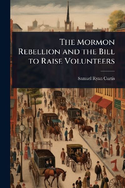 The Mormon Rebellion and the Bill to Raise Volunteers