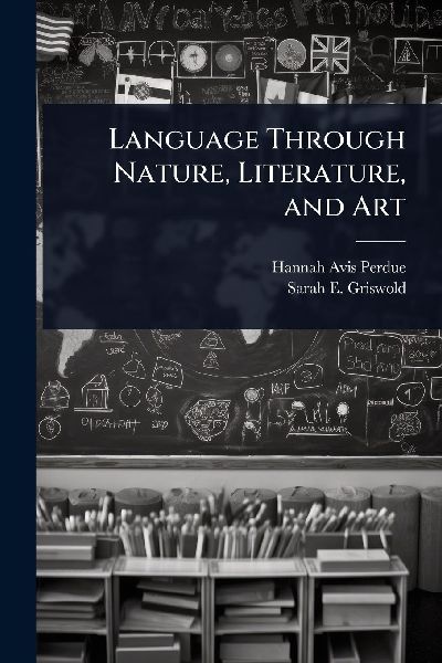 Language Through Nature, Literature, and Art