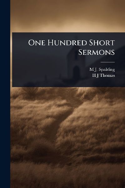 One Hundred Short Sermons