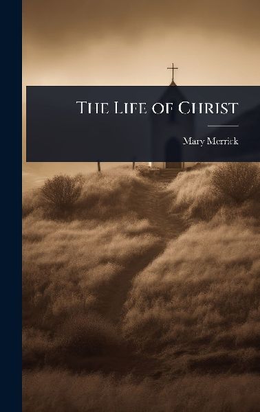 The Life of Christ