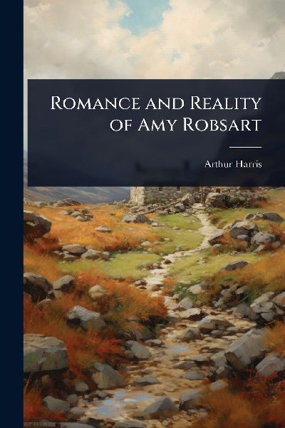 Romance and Reality of Amy Robsart