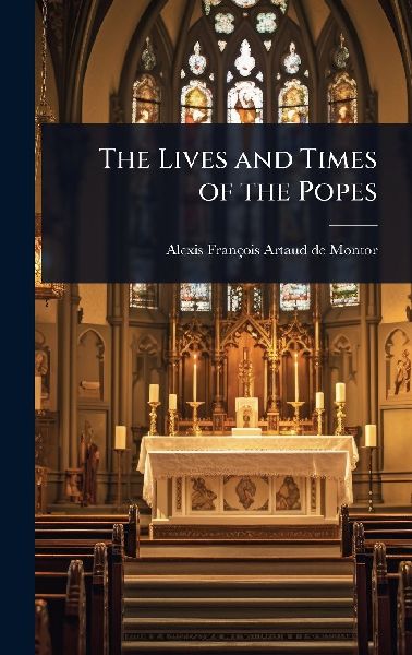 The Lives and Times of the Popes
