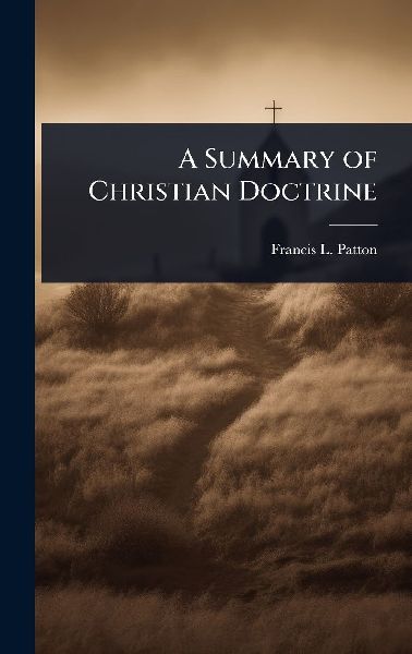 A Summary of Christian Doctrine