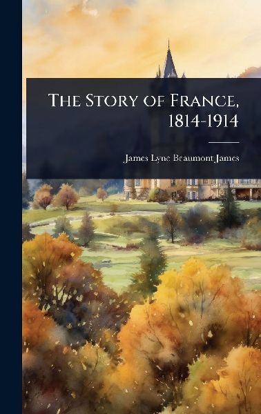 The Story of France, 1814-1914