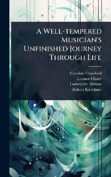 A Well-tempered Musicians Unfinished Journey Through Life