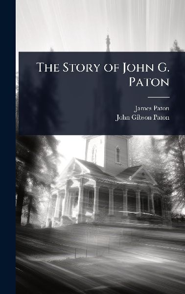 The Story of John G. Paton