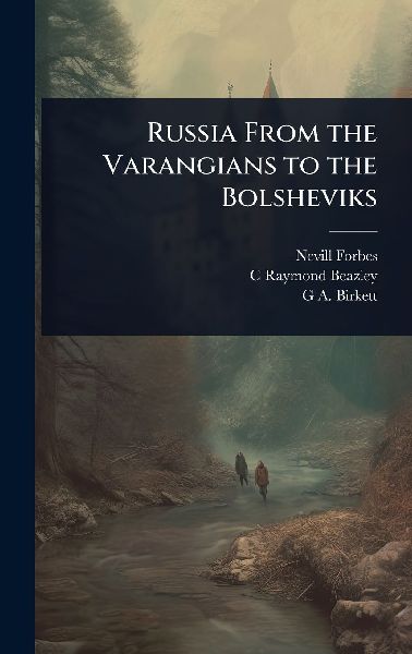 Russia From the Varangians to the Bolsheviks