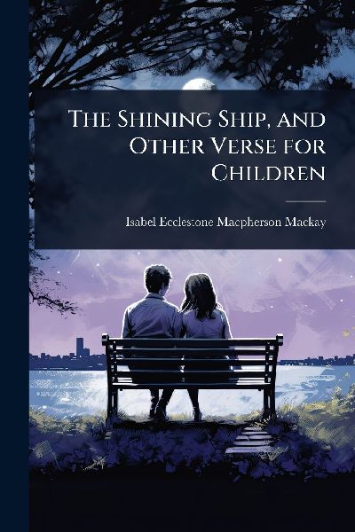 The Shining Ship, and Other Verse for Children
