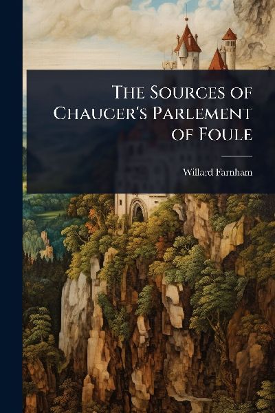The Sources of Chaucers Parlement of Foule