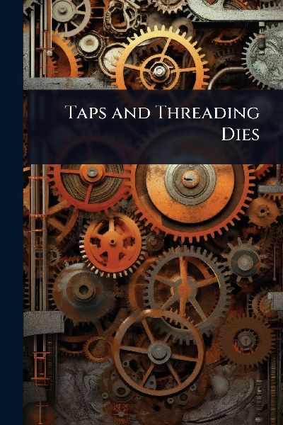 Taps and Threading Dies