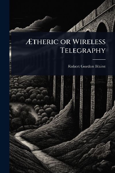Ã&#134;theric or Wireless Telegraphy