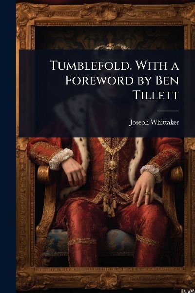 Tumblefold. With a Foreword by Ben Tillett