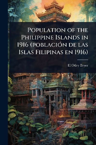 Population of the Philippine Islands in 1916 (poblaciÃ3n de las Islas Filipinas en 1916)