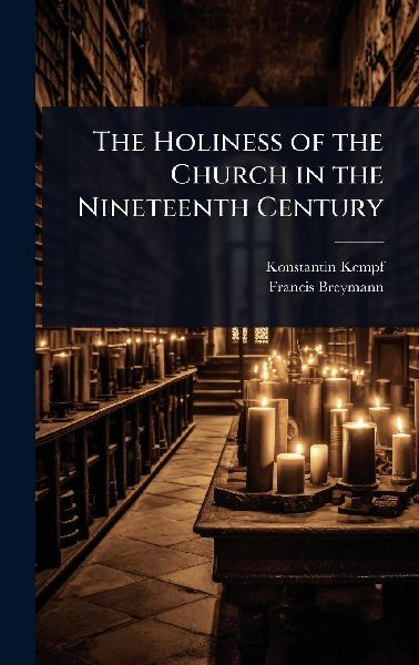 The Holiness of the Church in the Nineteenth Century