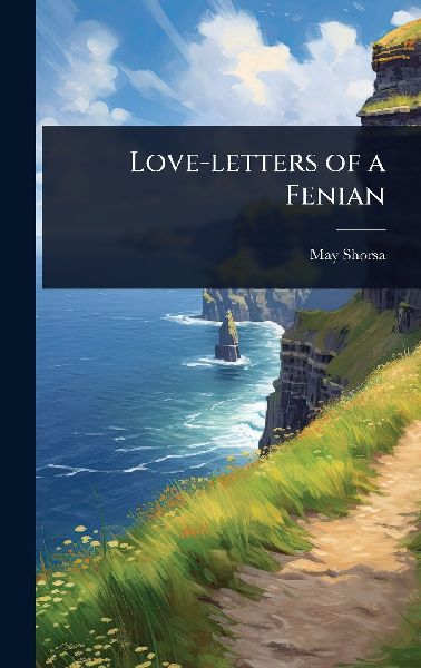 Love-letters of a Fenian