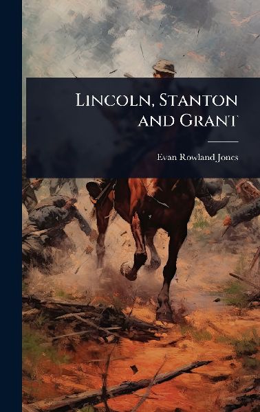 Lincoln, Stanton and Grant