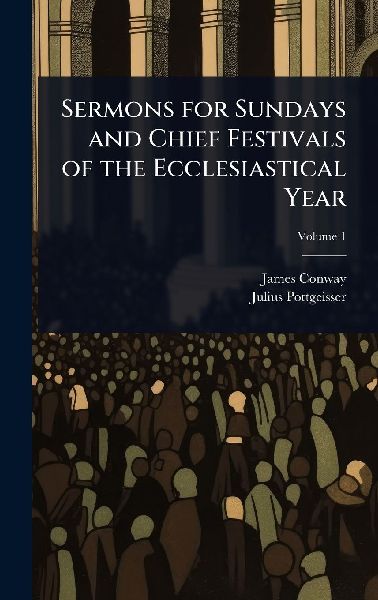Sermons for Sundays and Chief Festivals of the Ecclesiastical Year