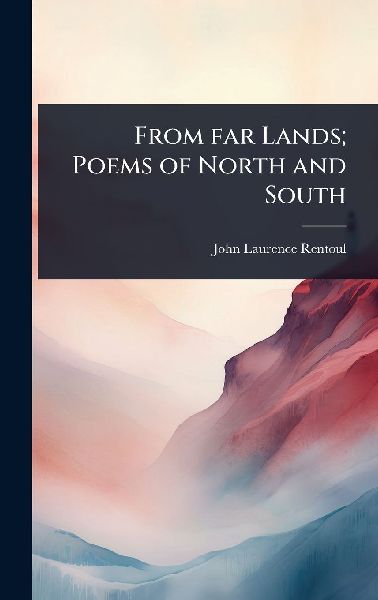 From far Lands; Poems of North and South