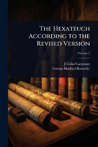 The Hexateuch According to the Revised Version