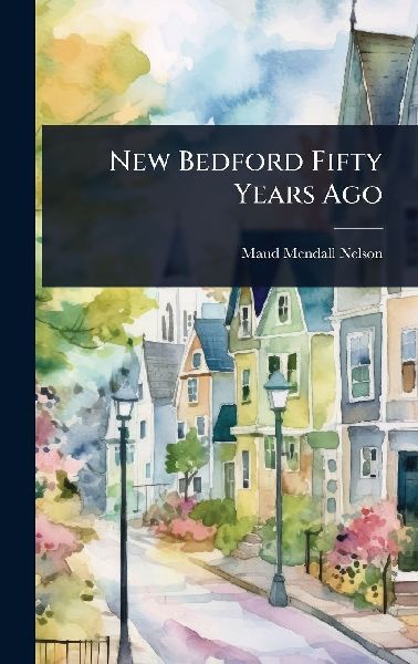 New Bedford Fifty Years Ago