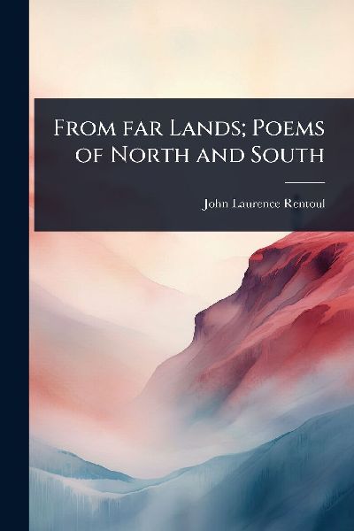 From far Lands; Poems of North and South