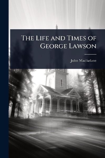 The Life and Times of George Lawson