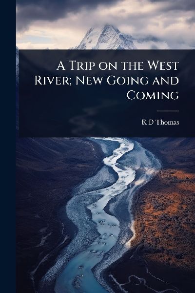 A Trip on the West River; New Going and Coming