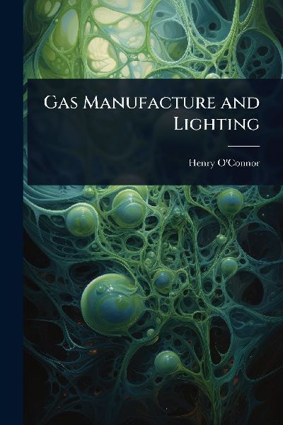Gas Manufacture and Lighting