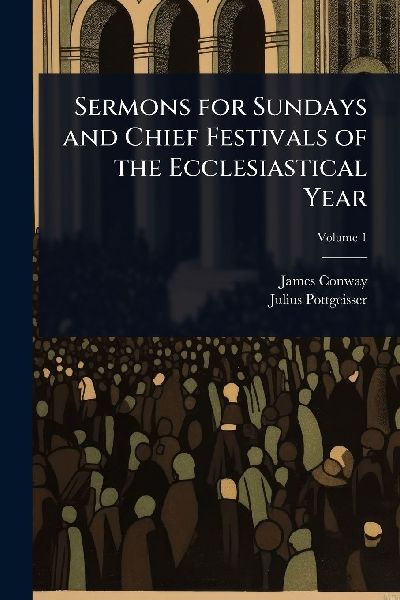 Sermons for Sundays and Chief Festivals of the Ecclesiastical Year