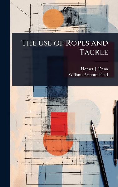 The use of Ropes and Tackle