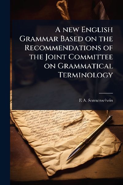 A new English Grammar Based on the Recommendations of the Joint Committee on Grammatical Terminology